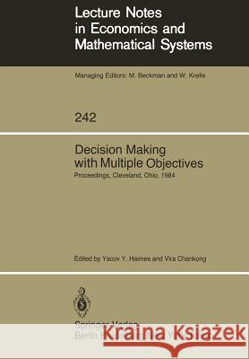 Decision Making with Multiple Objectives: Proceedings of the Sixth International Conference on Multiple-Criteria Decision Making, Held at the Case Wes Haimes, Yacov Y. 9783540152231 Springer