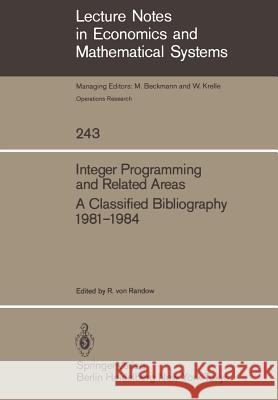 Integer Programming and Related Areas: A Classified Bibliography 1981–1984 R.v. Randow 9783540152262