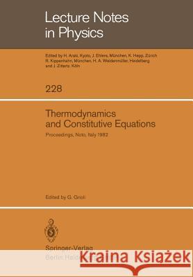 Thermodynamics and Constitutive Equations: Lectures Given at the 2nd 1982 Session of the Centro Internationale Matematico Estivo (C.I.M.E.) Held at No Grioli, Giuseppe 9783540152286 Not Avail
