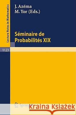 Seminaire de Probabilites XIX 1983/84: Proceedings Azema, Jaques 9783540152309 Springer