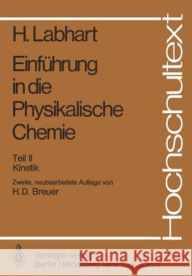 Einführung in Die Physikalische Chemie: Teil II Kinetik Labhart, Heinrich 9783540152576 Springer