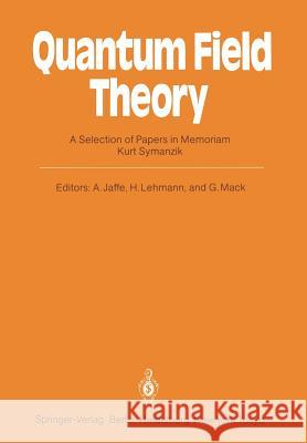 Quantum Field Theory: A Selection of Papers in Memoriam Kurt Symanzik Jaffe, Arthur 9783540152606 Springer