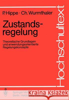 Zustandsregelung: Theoretische Grundlagen Und Anwendungsorientierte Regelungskonzepte Hippe, Peter 9783540152828 Springer