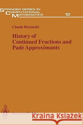 History of Continued Fractions and Padé Approximants Brezinski, Claude 9783540152866 Springer