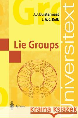 Lie Groups Johannes J. Duistermaat J. J. Duistermaat Johan A. C. Kolk 9783540152934 Springer