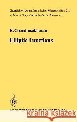 Elliptic Functions Komaravolu Chandrasekharan 9783540152958