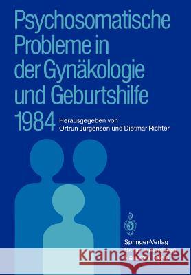 Psychosomatische Probleme in Der Gynäkologie Und Geburtshilfe 1984 Jürgensen, Ortrun 9783540153016