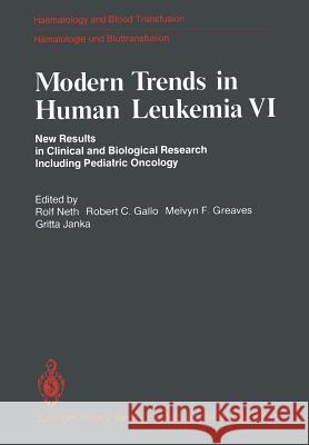 Modern Trends in Human Leukemia VI: New Results in Clinical and Biological Research Including Pediatric Oncology Neth, Rolf 9783540153290 Not Avail
