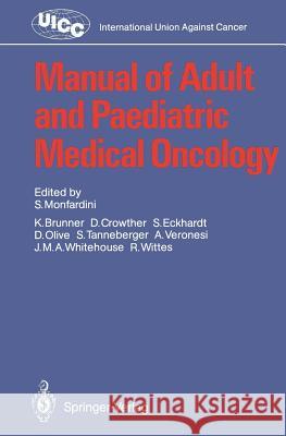 Manual of Adult and Paediatric Medical Oncology S. Monfardini K. Brunner D. Crowther 9783540153474 Not Avail