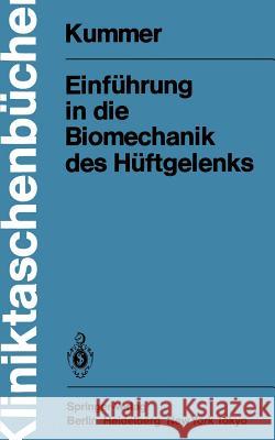 Einführung in Die Biomechanik Des Hüftgelenks Kummer, B. 9783540153719 Not Avail