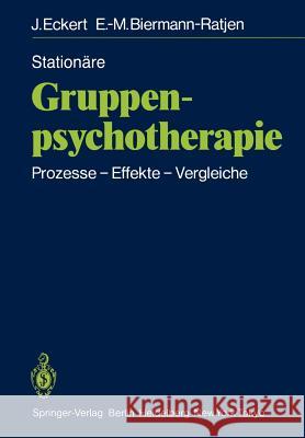 Stationäre Gruppen-Psychotherapie: Prozesse Effekte Vergleiche Eckert, Jochen 9783540153856