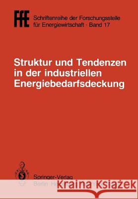 Struktur Und Tendenzen in Der Industriellen Energiebedarfsdeckung: VDI/Vde/Gfpe-Tagung in Schliersee Am 6./7. Mai 1985 Schaefer, Helmut 9783540154204