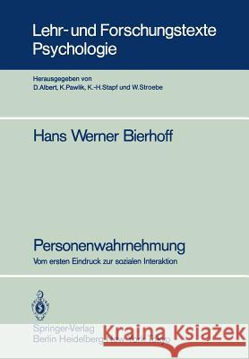 Personenwahrnehmung: Vom Ersten Eindruck Zur Sozialen Interaktion Bierhoff, Hans Werner 9783540154433 Not Avail