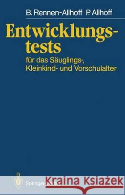 Entwicklungstests Für Das Säuglings-, Kleinkind- Und Vorschulalter Rennen-Allhoff, Beate 9783540154457 Not Avail