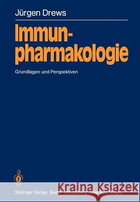 Immunpharmakologie: Grundlagen Und Perspektiven Drews, Jürgen 9783540154563