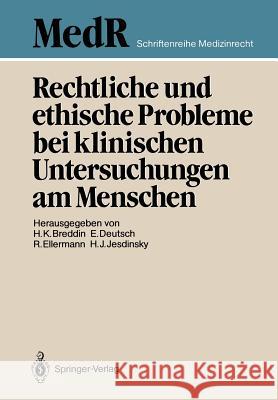 Rechtliche und ethische Probleme bei klinischen Untersuchungen am Menschen Hans K. Breddin, Erwin Deutsch, Rolf Ellermann, Hans J. Jesdinsky 9783540154709 Springer-Verlag Berlin and Heidelberg GmbH & 