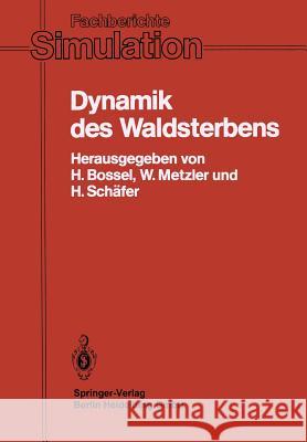 Dynamik Des Waldsterbens: Mathematisches Modell Und Computersimulation Bossel, Hartmut 9783540154754 Springer