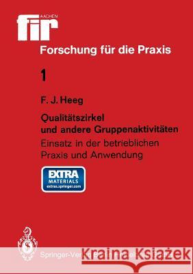 Qualitätszirkel Und Andere Gruppenaktivitäten: Einsatz in Der Betrieblichen Praxis Und Anwendung Heeg, Franz J. 9783540154983 Springer