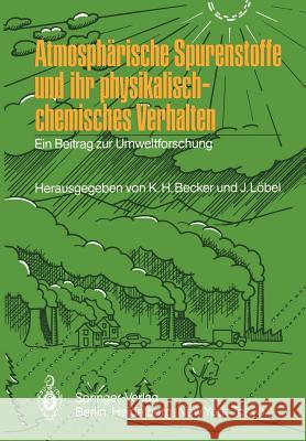 Atmosphärische Spurenstoffe Und Ihr Physikalisch-Chemisches Verhalten: Ein Beitrag Zur Umweltforschung Becker, Karl H. 9783540155034