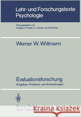 Evaluationsforschung: Aufgaben, Probleme Und Anwendungen Wittmann, Werner W. 9783540155294 Not Avail