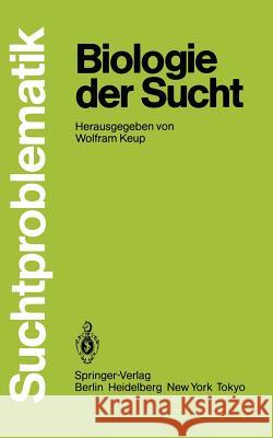Biologie Der Sucht Keup, Wolfram 9783540155607 Springer