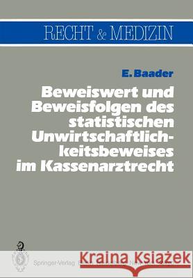 Beweiswert Und Beweisfolgen Des Statistischen Unwirtschaftlichkeits- Beweises Im Kassenarztrecht Baader, Emil 9783540155768 Springer