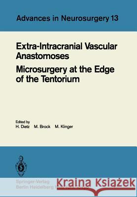 Extra-Intracranial Vascular Anastomoses Microsurgery at the Edge of the Tentorium Hermann Dietz Mario Brock Margareta Klinger 9783540156154 Springer