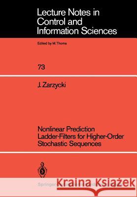 Nonlinear Prediction Ladder-Filters for Higher-Order Stochastic Sequences Jan Zarzycki 9783540156352 Springer