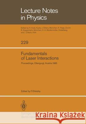 Fundamentals of Laser Interactions: Proceedings of a Seminar held at Obergurgl, Austria, February 24 – March 2, 1985 Fritz Ehlotzky 9783540156406 Springer-Verlag Berlin and Heidelberg GmbH & 