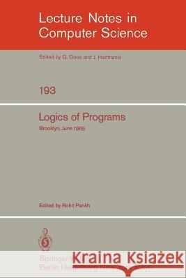Logics of Programs: Brooklyn, June 17-19, 1985 Rohit Parikh 9783540156482 Springer-Verlag Berlin and Heidelberg GmbH & 