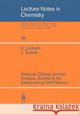 Molecular Orbitals and their Energies, Studied by the Semiempirical HAM Method Einar Lindholm, Leif Asbrink 9783540156598 Springer-Verlag Berlin and Heidelberg GmbH & 