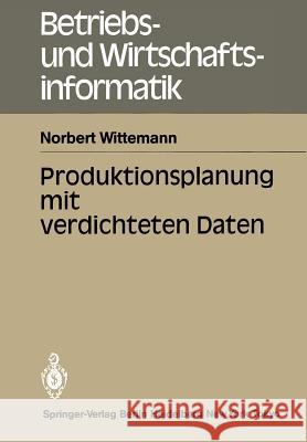 Produktionsplanung Mit Verdichteten Daten Norbert Wittemann 9783540156659 Not Avail