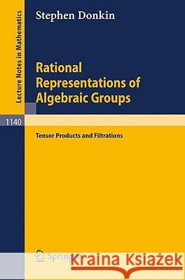 Rational Representations of Algebraic Groups: Tensor Products and Filtrations Donkin, Stephen 9783540156680 Springer
