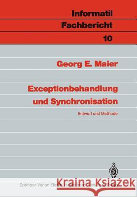 Exceptionbehandlung und Synchronisation: Entwurf und Methode Georg E. Maier 9783540156727 Springer-Verlag Berlin and Heidelberg GmbH & 