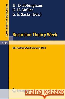 Recursion Theory Week: Proceedings of a Conference held in Oberwolfach, West Germany, April 15-21, 1984 Heinz-Dieter Ebbinghaus, Gert H. Müller, Gerald E. Sacks 9783540156734