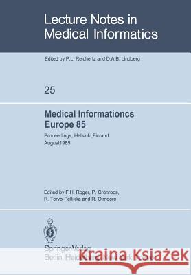 Medical Informatics Europe 85: Proceedings, Helsinki, Finland August 25-29, 1985 Roger, F. H. 9783540156765 Not Avail