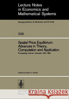 Spatial Price Equilibrium: Advances in Theory, Computation and Application: Papers Presented at the Thirty-First North American Regional Science Association Meeting Held at Denver, Colorado, USA Novem Patrick T. Harker 9783540156819 Springer-Verlag Berlin and Heidelberg GmbH & 