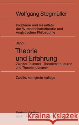 Theorie Und Erfahrung: Zweiter Teilband Theorienstrukturen Und Theoriendynamik Stegmüller, Wolfgang 9783540157052 Springer