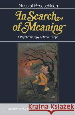 In Search of Meaning: A Psychotherapy of Small Steps Peseschkian, Nossrat 9783540157663 Springer