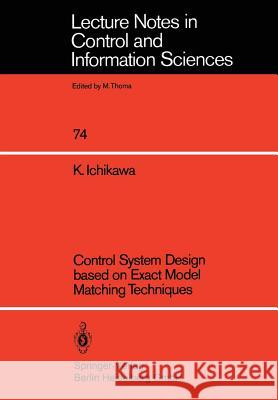 Control System Design Based on Exact Model Matching Techniques Ichikawa, Kunihiko 9783540157724 Springer
