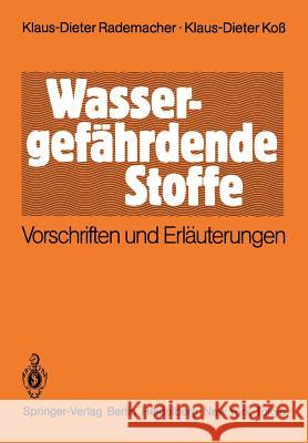 Wassergefährdende Stoffe: Vorschriften Und Erläuterungen Rademacher, Klaus-Dieter 9783540158325 Springer