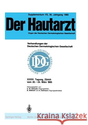 Verhandlungen der Deutschen Dermatologischen Gesellschaft: XXXIV. Tagung gehalten in Zürich vom 20.–24. März 1985 U.W. Schnyder, B. Wüthrich, A. Eichmann, B. Wüthrich 9783540158448 Springer-Verlag Berlin and Heidelberg GmbH & 