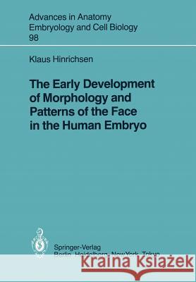 The Early Development of Morphology and Patterns of the Face in the Human Embryo K. Hinrichsen Klaus Hinrichsen 9783540158486 Springer