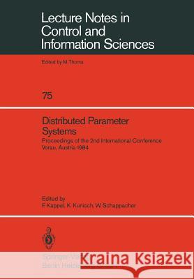 Distributed Parameter Systems: Proceedings of the 2nd International Conference Vorau, Austria 1984 Franz Kappel, Karl Kunisch, Wilhelm Schappacher 9783540158721