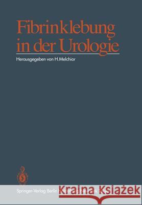 Fibrinklebung in Der Urologie Melchior, Hansjörg 9783540158967 Springer