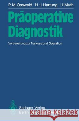 Präoperative Diagnostik: Vorbereitung Zur Narkose Und Operation Osswald, P. M. 9783540159094 Springer