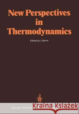 New Perspectives in Thermodynamics James Serrin 9783540159315 Springer