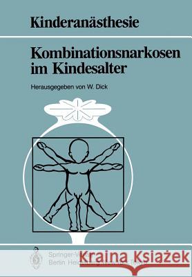 Kombinationsnarkosen im Kindesalter K. van Ackern, K.-H. Altemeyer, U. Bauer-Miettinen, E. Breucking, P. Dangel, T. Fösel, J. Hausdörfer, Wolfgang Dick, H.  9783540159377