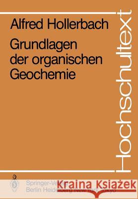 Grundlagen Der Organischen Geochemie Hollerbach, Alfred 9783540159599 Springer