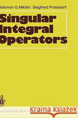 Singular Integral Operators S. G. Mikhlin Solomon G. Mikhlin Siegfried Prc6cdorf 9783540159674 Springer